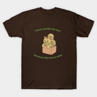 Think outside the box because this box is mine T-Shirt